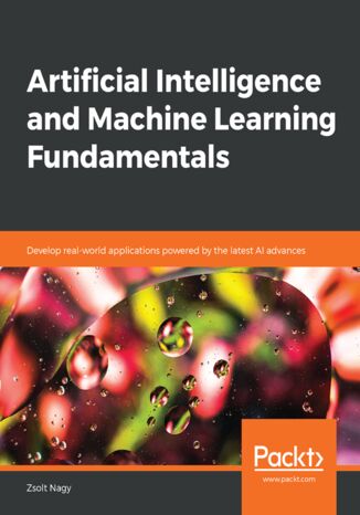 Artificial Intelligence and Machine Learning Fundamentals Zsolt Nagy - okładka książki
