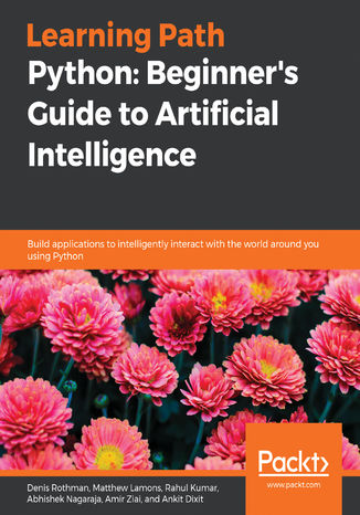 Python: Beginner's Guide to Artificial Intelligence Denis Rothman, Matthew Lamons, Rahul Kumar, Abhishek Nagaraja, Amir Ziai, Ankit Dixit - okładka książki