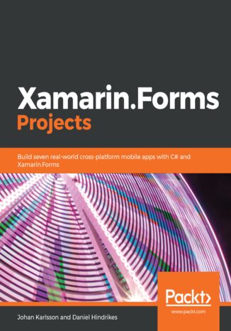 Okładka:Xamarin.Forms Projects. Build seven real-world cross-platform mobile apps with C# and Xamarin.Forms 