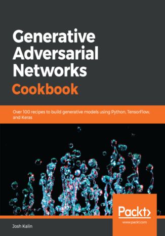 Generative Adversarial Networks Cookbook Josh Kalin - okładka książki