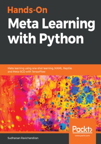 Okładka:Hands-On Meta Learning with Python. Meta learning using one-shot learning, MAML, Reptile, and Meta-SGD with TensorFlow 