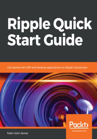 Okładka:Ripple Quick Start Guide. Get started with XRP and develop applications on Ripple's blockchain 