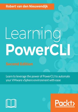 Learning PowerCLI. A comprehensive guide on PowerCLI - Second Edition Robert van den Nieuwendijk - okadka ebooka