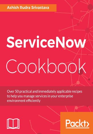 ServiceNow Cookbook Ashish Rudra Srivastava - okładka książki