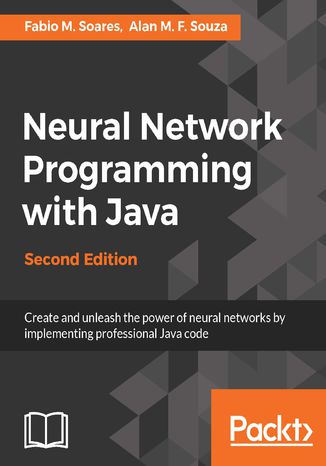 Okładka książki/ebooka Neural Network Programming with Java - Second Edition