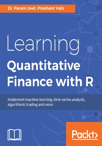 Okładka:Learning Quantitative Finance with R. Implement machine learning, time-series analysis, algorithmic trading and more 