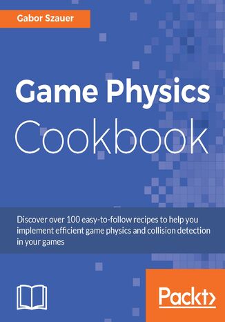 Game Physics Cookbook Gabor Szauer - okładka książki