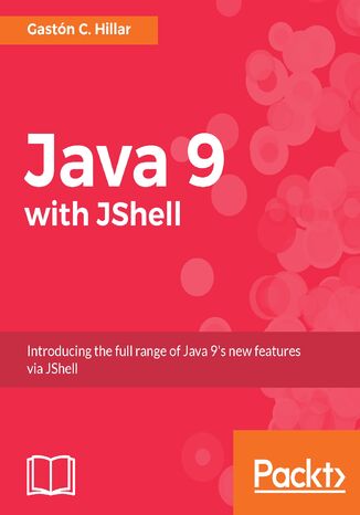 Okładka:Java 9 with JShell. Introducing the full range of Java 9's new features via JShell 