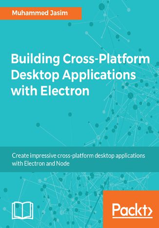 Okładka książki/ebooka Building Cross-Platform Desktop Applications with Electron