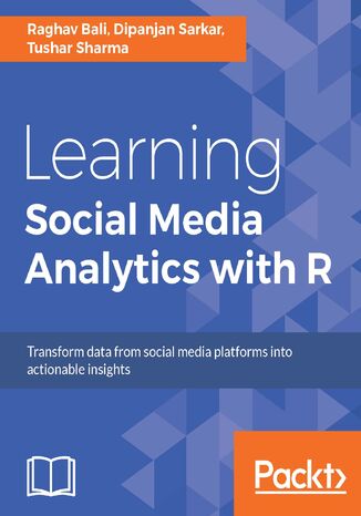 Okładka:Learning Social Media Analytics with R. Transform data from social media platforms into actionable business insights 