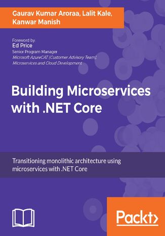 Building Microservices with .NET Core. Develop skills in Reactive Microservices, database scaling, Azure Microservices, and more Gaurav Aroraa, Lalit Kale, Manish Kanwar - okadka audiobooks CD