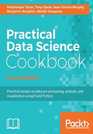 Okładka:Practical Data Science Cookbook. Data pre-processing, analysis and visualization using R and Python - Second Edition 