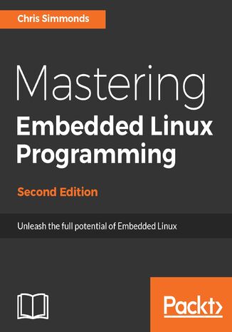 Mastering Embedded Linux Programming - Second Edition Chris Simmonds - okładka książki