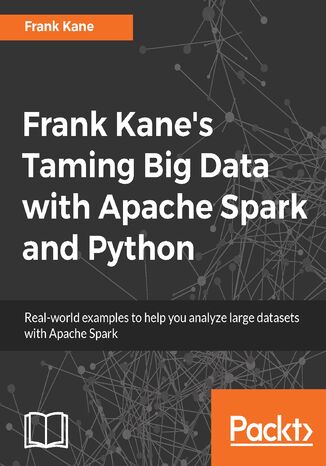 Frank Kane's Taming Big Data with Apache Spark and Python. Real-world examples to help you analyze large datasets with Apache Spark Frank Kane - okładka audiobooka MP3