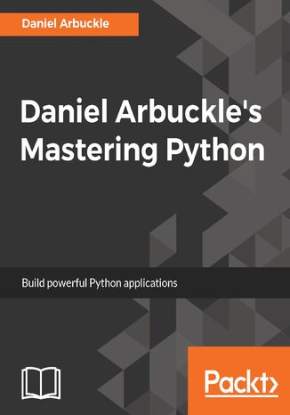Okładka:Daniel Arbuckle's Mastering Python. Build powerful Python applications 