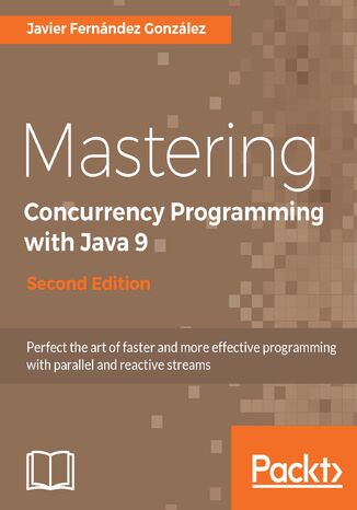 Okładka:Mastering Concurrency Programming with Java 9. Fast, reactive and parallel application development - Second Edition 