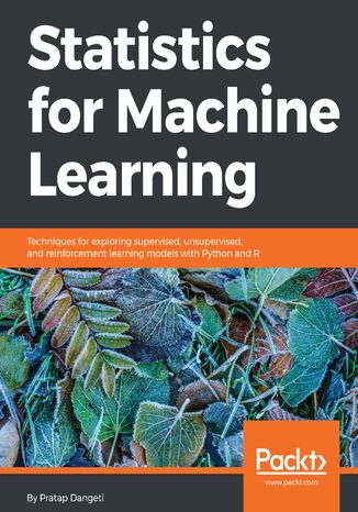 Okładka:Statistics for Machine Learning. Techniques for exploring supervised, unsupervised, and reinforcement learning models with Python and R 