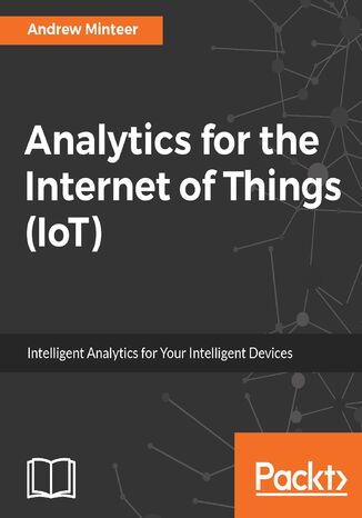 Analytics for the Internet of Things (IoT) Andrew Minteer - okładka książki
