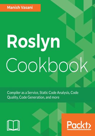 Okładka:Roslyn Cookbook. Compiler as a Service, Code Analysis, Code Quality and more 