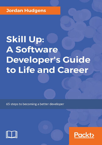 Skill Up: A Software Developer's Guide to Life and Career. 65 steps to becoming a better developer Jordan Hudgens - okadka ebooka