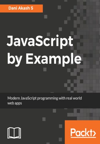 Okładka:JavaScript by Example. Learn modern web development with real-world applications 