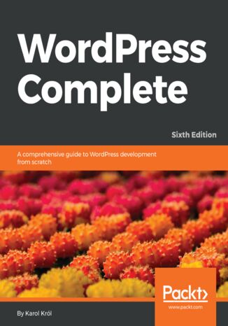 Okładka:WordPress Complete. A comprehensive guide to WordPress development from scratch - Sixth Edition 