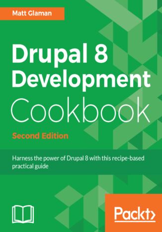Drupal 8 Development Cookbook - Second Edition Matt Glaman - okładka książki