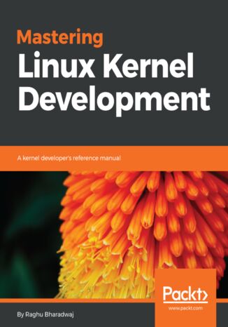 Mastering Linux Kernel Development Raghu Bharadwaj - okładka książki