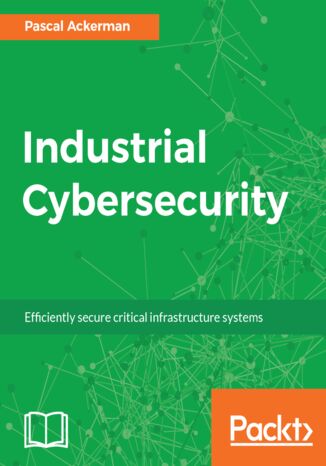Industrial Cybersecurity Pascal Ackerman - okładka książki