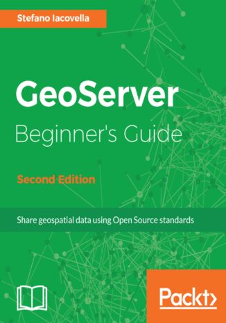 GeoServer Beginner's Guide - Second Edition Stefano Iacovella - okładka książki