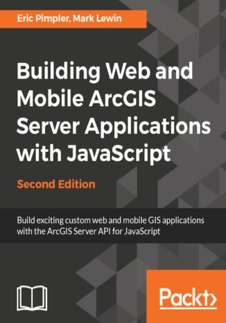 Building Web and Mobile ArcGIS Server Applications with JavaScript - Second Edition Eric Pimpler, Mark Lewin - okładka audiobooks CD