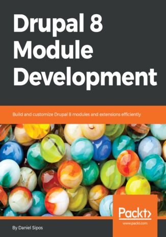 Drupal 8 Module Development Daniel Sipos - okładka książki