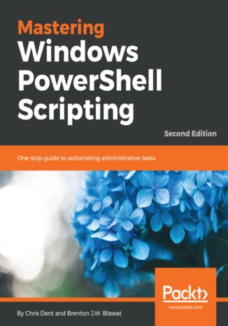 Okładka:Mastering Windows PowerShell Scripting. One-stop guide to automating administrative tasks  - Second Edition 