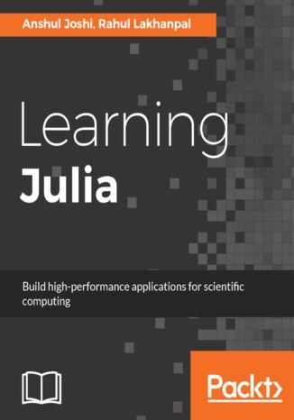Learning Julia. Build high-performance applications for scientific computing Anshul Joshi, Rahul Lakhanpal - okadka ebooka