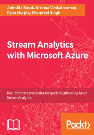 Okładka:Stream Analytics with Microsoft Azure. Real-time data processing for quick insights using Azure Stream Analytics 