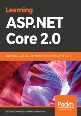 Learning ASP.NET Core 2.0 Jason De Oliveira, Michel Bruchet - okładka książki
