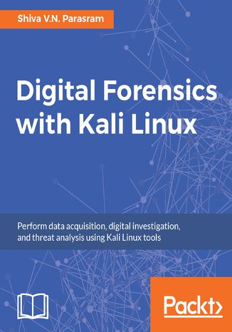 Digital Forensics with Kali Linux Shiva V.N. Parasram - okładka książki