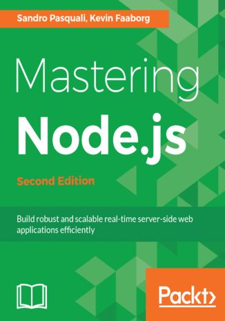 Okładka:Mastering Node.js. Build robust and scalable real-time server-side web applications efficiently - Second Edition 