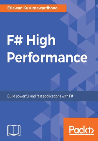 F# High Performance. Increase your F# programming productivity and focus on performance optimization with best practices, expert techniques, and more Eriawan Kusumawardhono - okadka audiobooks CD