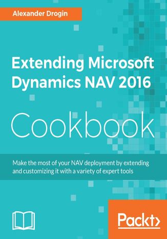 Okładka:Extending Microsoft Dynamics NAV 2016 Cookbook. Extend Dynamics NAV 2016 to win the business world 