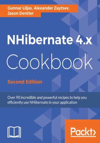 NHibernate 4.x Cookbook - Second Edition Gunnar Liljas, Alexander Zaytsev, Jason Dentler - okładka książki