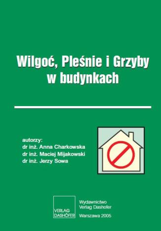 Wilgo, Plenie i Grzyby w budynkach dr in. Anna Charkowska, dr in. Maciej Mijakowski, dr in. Jerzy Sowa - okadka ebooka