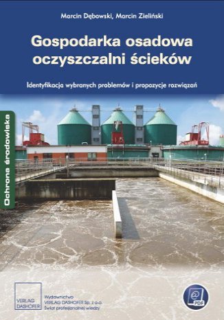 Gospodarka osadowa oczyszczalni ścieków. Identyfikacja wybranych problemów i propozycje rozwiązań
