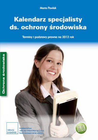 Kalendarz specjalisty ds. ochrony rodowiska. Wykaz terminw prawniczych w 2012 roku Marta Pawlak - okadka ebooka