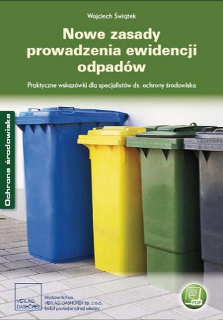 Nowe zasady prowadzenia ewidencji odpadw Praktyczne wskazwki dla specjalistw ds. ochrony rodowiska Wojciech witek - okadka ebooka