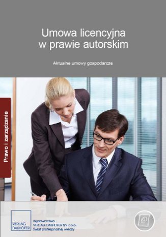 Umowa licencyjna w prawie autorskim. Aktualne umowy gospodarcze