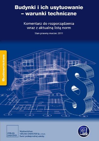 Budynki i ich usytuowanie - warunki techniczne. Komentarz do rozporządzenia wraz z aktualną listą norm