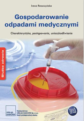 Gospodarowanie odpadami medycznymi Charakterystyka, postpowanie, unieszkodliwianie Irena Roszczyska - okadka audiobooka MP3