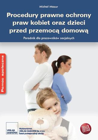 Procedury prawne ochrony praw kobiet oraz dzieci przed przemoc domow Micha Mazur - okadka ebooka