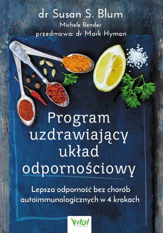 Program uzdrawiający układ odpornościowy. Lepsza odporność bez chorób autoimmunologicznych w 4 krokach